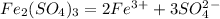 Fe_2(SO_4)_3 = 2Fe^3^+ + 3SO_4^2^-