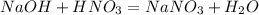 NaOH + HNO_3 = NaNO_3 + H_2O