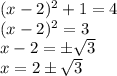(x-2)^2+1=4\\ (x-2)^2=3\\ x-2=\pm\sqrt{3}\\ x=2\pm\sqrt{3}