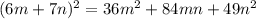 (6m+7n)^{2}=36m^{2}+84mn+49n^{2}