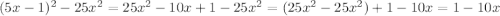 (5x-1)^{2}-25x^{2}=25x^{2}-10x+1-25x^{2}=(25x^{2}-25x^{2})+1-10x=1-10x