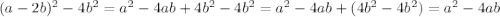 (a-2b)^2-4b^2=a^{2}-4ab+4b^{2}-4b^{2}=a^{2}-4ab+(4b^{2}-4b^{2})=a^{2}-4ab