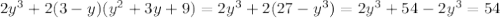 2y^3+2(3-y)(y^2+3y+9)=2y^3+2(27-y^3)=2y^3+54-2y^3=54