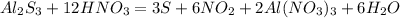 Al_2S_3 + 12HNO_3= 3S + 6NO_2 + 2Al(NO_3)_3 + 6H_2O