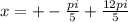 x=+-\frac{pi}{5}+\frac{12pi}{5}