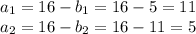 a_1=16-b_1=16-5=11\\ a_2=16-b_2=16-11=5