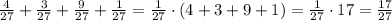 \frac{4}{27}+\frac{3}{27}+\frac{9}{27}+\frac{1}{27}=\frac{1}{27}\cdot(4+3+9+1)=\frac{1}{27}\cdot17=\frac{17}{27}