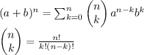 \\(a+b)^n=\sum_{k=0}^n\left(\begin{matrix}n\\k\end{matrix}\right)a^{n-k}b^k\\\left(\begin{matrix}n\\k\end{matrix}\right)=\frac{n!}{k!(n-k)!}