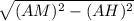 \sqrt{(AM)^{2} - (AH)^{2} }