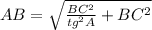 AB = \sqrt{\frac{BC^2}{tg^2A}+BC^2}
