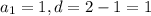 a_{1}=1, d=2-1=1