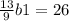 \frac{13}{9}b1 = 26