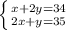 \left \{ {{x+2y = 34} \atop {2x+y = 35}} \right.