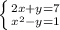 \left \{ {{2x+y = 7} \atop {x^2-y=1}} \right.