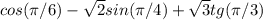 cos(\pi/6) - \sqrt{2}sin(\pi/4) + \sqrt{3}tg(\pi/3)