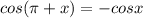 cos(\pi+x) = -cosx