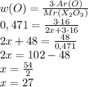 w(O)=\frac{3\cdot{Ar(O)}}{Mr(X_2O_3)}\\0,471=\frac{3\cdot{16}}{2x+3\cdot{16}}\\2x+48=\frac{48}{0,471}\\2x=102-48\\x=\frac{54}{2}\\x=27