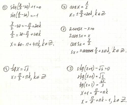 Решить 1)sin(x/2-30)+1=0 2)cos x=1/2 3)2cos 3x - x=0 4)tg x=корень из 3 5)3tg(x+1) - корень из 3=0 р