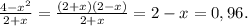 \frac{4-x^2}{2+x}=\frac{(2+x)(2-x)}{2+x}=2-x=0,96.