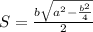 S= \frac{ b\sqrt{a^{2}-\frac{b^{2}}{4}}}{2}