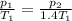 \frac{p_{1}}{T_{1}}=\frac{p_{2}}{1.4T_{1}}