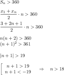 S_n360\\ \\ \dfrac{x_1+x_n}{2}\cdot n 360\\ \\ \dfrac{3+2n+1}{2}\cdot n360\\ \\ n(n+2)360\\ (n+1)^2361\\ \\ |n+1|19\\ \\ \left[\begin{array}{ccc}n+119\\ n+1<-19\end{array}\right~~\Rightarrow~~~ n18