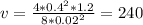 v =\frac{4*0.4^{2}*1.2}{8*0.02^{2}} = 240