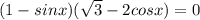 (1-sinx)(\sqrt{3}-2cosx) = 0