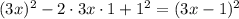 (3x)^2-2\cdot3x\cdot1+1^2=(3x-1)^2