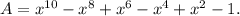 A=x^{10}-x^8+x^6-x^4+x^2-1.