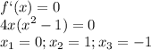 \displaystyle f`(x)=0\\4x(x^2-1)=0\\x_1=0; x_2=1; x_3=-1