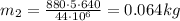 m_{2}=\frac{880\cdot5\cdot640}{44\cdot10^{6}}=0.064 kg