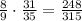 \frac{8}{9}\cdot \frac{31}{35}=\frac{248}{315}