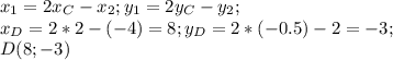 x_1=2x_C-x_2;y_1=2y_C-y_2;\\ x_D=2*2-(-4)=8; y_D=2*(-0.5)-2=-3;\\ D(8;-3)