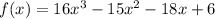 f(x) = 16x^3-15x^2-18x+6