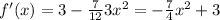 f'(x) = 3-\frac{7}{12}3x^2 = -\frac{7}{4}x^2+3