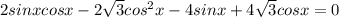 2sinxcosx- 2\sqrt{3}cos^{2}x - 4sinx + 4\sqrt{3}cosx = 0