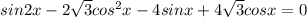 sin2x - 2\sqrt{3}cos^{2}x - 4sinx + 4\sqrt{3}cosx = 0