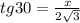 tg30= \frac{x}{2\sqrt3}