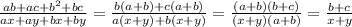 \frac{ab+ac+b^2+bc}{ax+ay+bx+by}=\frac{b(a+b)+c(a+b)}{a(x+y)+b(x+y)}=\frac{(a+b)(b+c)}{(x+y)(a+b)}=\frac{b+c}{x+y}