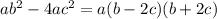 ab^2-4ac^2 = a(b-2c)(b+2c)