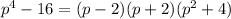 p^4-16 = (p-2)(p+2)(p^2+4)