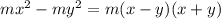 mx^2-my^2 = m(x-y)(x+y)
