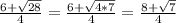 \frac{6+\sqrt{28}}{4}=\frac{6+ \sqrt{4*7}}{4} = \frac{8+\sqrt{7}}{4}