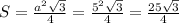 S= \frac{a^2 \sqrt{3} }{4} =\frac{5^2 \sqrt{3} }{4} = \frac{25\sqrt{3} }{4}