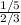 \frac{1/5}{2/3} 