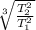 \sqrt[3]{\frac{T^2_2}{T^2_1}}}