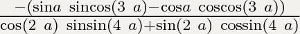 Выражение: 2*(cos a+cos 3a)/(2sin 2a+sin 4a)