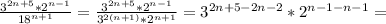 \frac{3^{2n+5}*2^{n-1}}{18^{n+1}}=\frac{3^{2n+5}*2^{n-1}}{3^{2(n+1)}*2^{n+1}}=3^{2n+5-2n-2}*2^{n-1-n-1}=