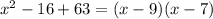 x^2-16+63 = (x-9)(x-7)